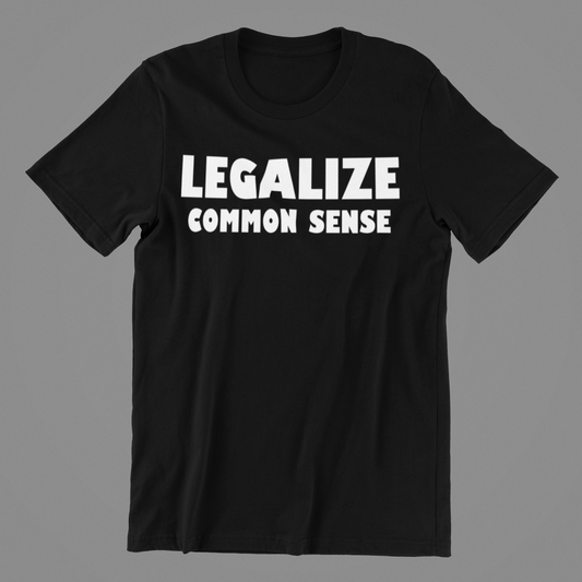 Legalize Common Sense T-shirt